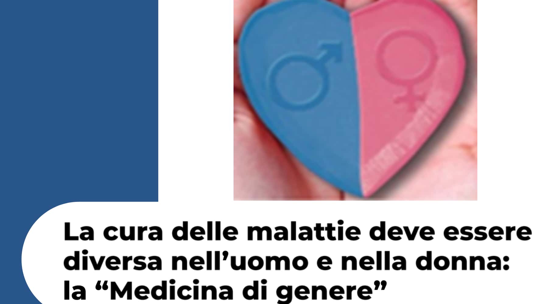 Clicca per accedere all'articolo  La cura delle malattie deve essere diversa nell'uomo e nella donna: la "Medicina di genere"